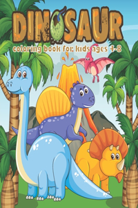 Dinosaur Coloring Book for Kids Ages 4-8: Fantastic Dinosaur Coloring Book for Boys, Girls, Toddlers, Preschoolers