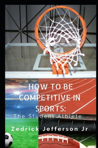 How to be Competitive in Sports