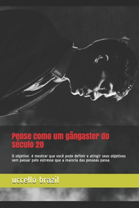 Pense como um gângaster do século 20