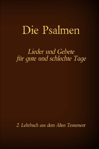 Die Psalmen - Lieder und Gebete für gute und schlechte Tage