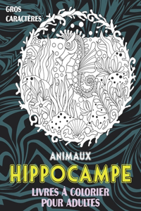 Livres à colorier pour adultes - Gros caractères - Animaux - Hippocampe