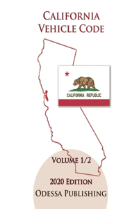 California Vehicle Code 2020 Edition [VEH] Volume 1/2