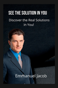 See the Solution in You