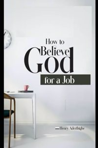 How to Believe God for a Job