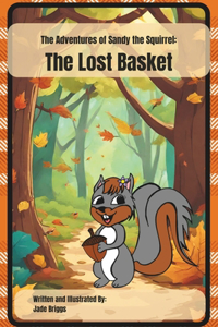 Lost Basket: From The Adventures of Sandy the Squirrel Series, Book 1