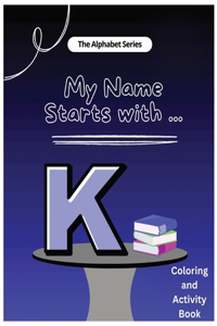 My Name Starts With...K