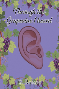 Through the Grapevine I Heard