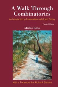 Walk Through Combinatorics, A: An Introduction To Enumeration And Graph Theory (Fourth Edition)