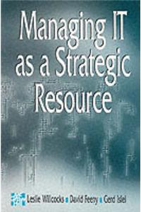 Managing Information Technology as a Strategic Resource