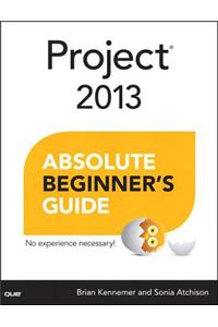 Project 2013 Absolute Beginner's Guide