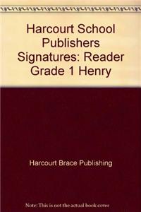 Harcourt School Publishers Signatures: Reader Grade 1 Henry