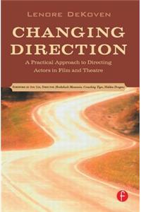 Changing Direction: A Practical Approach to Directing Actors in Film and Theatre: Foreword by Ang Lee