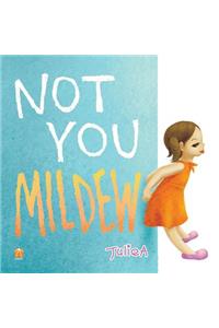 Not You Mildew