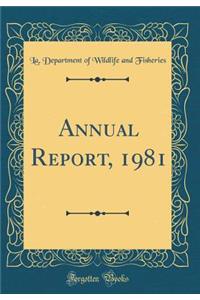 Annual Report, 1981 (Classic Reprint)