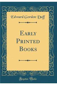 Early Printed Books (Classic Reprint)