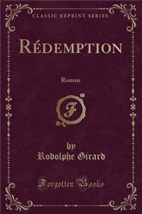 RÃ©demption: Roman (Classic Reprint)