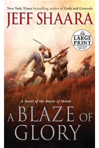A A Blaze of Glory Blaze of Glory: A Novel of the Battle of Shiloh