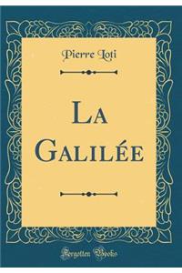 La Galilï¿½e (Classic Reprint)