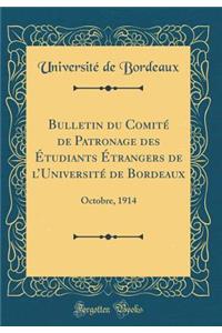 Bulletin Du Comitï¿½ de Patronage Des ï¿½tudiants ï¿½trangers de l'Universitï¿½ de Bordeaux: Octobre, 1914 (Classic Reprint)
