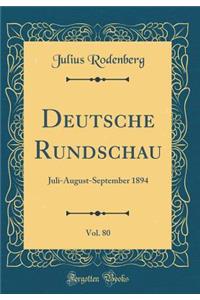 Deutsche Rundschau, Vol. 80: Juli-August-September 1894 (Classic Reprint)