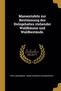 Massentafeln zur Bestimmung des Holzgehaltes stehender Waldbäume und Waldbestände.