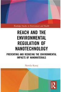 REACH and the Environmental Regulation of Nanotechnology