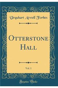 Otterstone Hall, Vol. 1 (Classic Reprint)