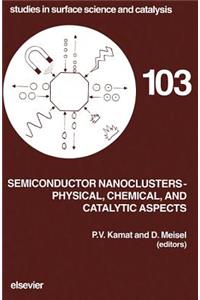 Semiconductor Nanoclusters - Physical, Chemical, and Catalytic Aspects