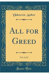 All for Greed, Vol. 2 of 2 (Classic Reprint)