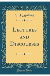 Lectures and Discourses (Classic Reprint)