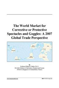 The World Market for Corrective or Protective Spectacles and Goggles
