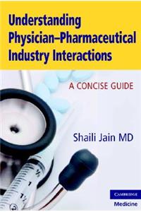 Understanding Physician-Pharmaceutical Industry Interactions