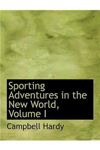 Sporting Adventures in the New World, Volume I
