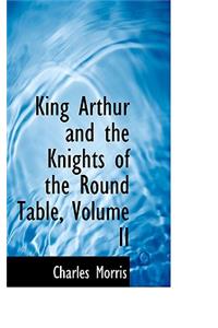 King Arthur and the Knights of the Round Table, Volume II