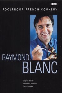 Raymond Blanc's Foolproof French Cookery Hardcover â€“ 12 September 2002