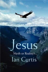 Jesus: Myth or Reality?