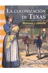 La Colonizacion De Texas / the Colonization of Texas