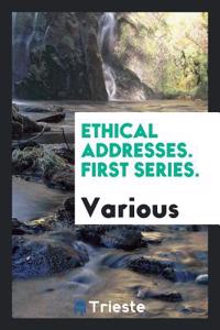 Ethical Addresses. First Series.