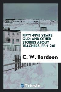 Fifty-Five Years Old