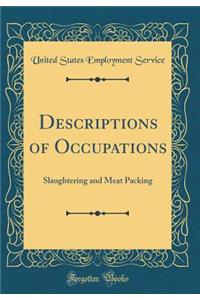 Descriptions of Occupations: Slaughtering and Meat Packing (Classic Reprint)