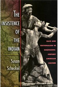 The Insistence of the Indian: Race and Nationalism in Nineteenth-century American Culture