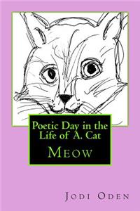 Poetic Day in the Life of A. Cat