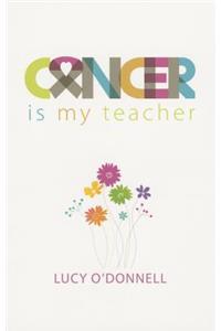 Cancer Is My Teacher