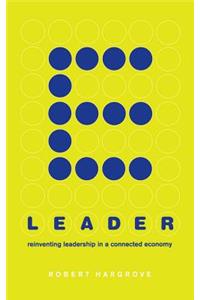 E-Leader: Reinventing Leadership in a Connected Economy