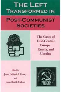 Left Transformed in Post-Communist Societies