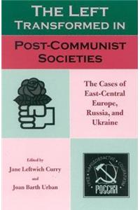 The Left Transformed in Post-Communist Societies