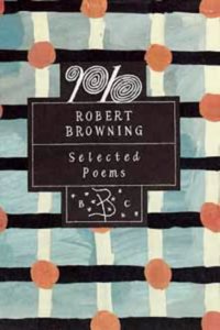 Robert Browning: Selected Poems