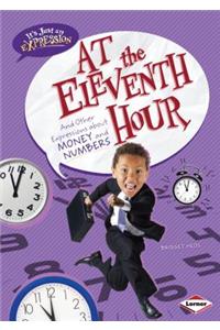 At the Eleventh Hour: And Other Expressions about Money and Numbers