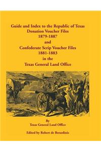 Guide and Index to the Republic of Texas Donation Voucher Files, 1879-1887, and Confederate Script Voucher Files, 1881-1883, in the Texas General Land Office