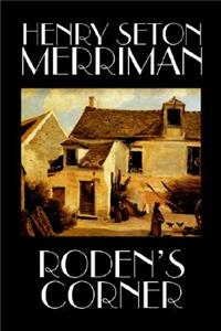 Roden's Corner by Henry Seton Merriman, Fiction